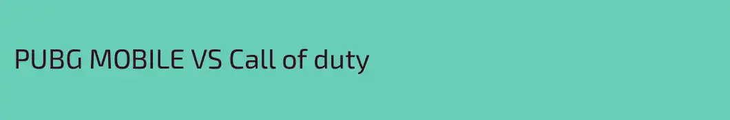 PUBG MOBILE VS Call of duty
